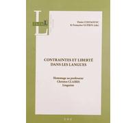Contraintes Et Liberté Dans Les Langues , Hommage Au Professeur Christos Clairis Costaouec, Denis, Guerin, Francoise (Auteur)