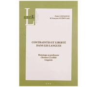 Contraintes Et Liberté Dans Les Langues - Hommage Au Professeur Christos Clairis, Linguiste