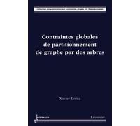 Contraintes globales de partitionnement de graphe par des ar - Lorca - Hermes Science Publications - broché - Livre