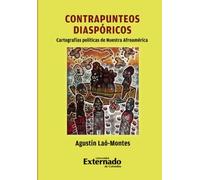 Contrapunteos Diaspóricos: Cartografías políticas de nuestra Afroamérica