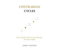 Contrarian Cycles: Uncovering The Anti-Consensus Advantage In Venture Capital