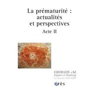 Contraste n°62 - La prématurité : actualités et perspectives: Acte II