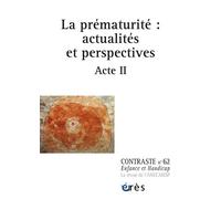 Contraste n°62 - La prématurité : actualités et perspectives Acte II - Collectif - Eres - broché - Revue