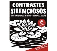 Contrastes Silenciosos - Libro para colorear en blanco y negro para adultos: 50 motivos monocromos con escenas naturales tranquilas y ricos detalles ... del estrés para adultos y personas mayores