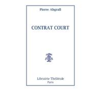 Contrat court - Pierre Abgrall - Librairie Theatrale - broché - Théâtre