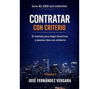 CONTRATAR CON CRITERIO: El método para elegir directivos y puestos claves con evidencia