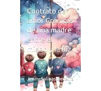 Contrato de amor Crónicas de una madre entre el miedo y la luz