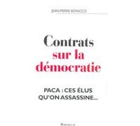 Contrats sur la démocratie PACA ces élus qu'on assassine Jean-Pierre Bonicco (Auteur)