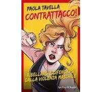 Contrattacco! Ribellarsi E Difendersi Dalla Violenza Maschile