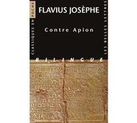Contre Apion Flavius Josèphe (Auteur), Théodore Reinach (Edité par), Léon Blum (Traduction), Sylvie Anne Goldberg (Introduction)