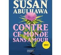 Contre ce monde sans amour Susan J. Abulhawa (Auteur), Marie Chuvin (Traduction)