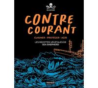 Contre-courant - Cuisiner - Protéger - Agir : les recettes végétales de Sea Shepherd - Sea Shepherd - Mango - relié - Beau livre