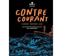 Contre-courant -: Cuisiner - Protéger - Agir : les recettes végétales de Sea Shepherd