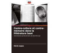 Contre-culture et contre-mémoire dans la littérature beat