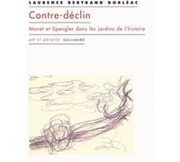 Contre-déclin Claude Monet (Auteur), Laurence Bertrand-Dorléac (Auteur)
