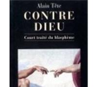 Contre Dieu - Court Traité Du Blasphème