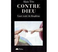 Contre Dieu - Court Traité Du Blasphème