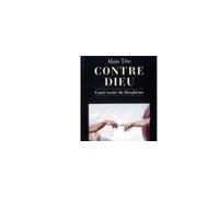 Alain Tête – Contre Dieu : Court traité du blasphème – Broché