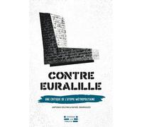 Contre Euralille - Une Critique De L'utopie Métropolitaine