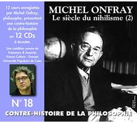 Contre-histoire de la philosophie vol. 18 - le siecle du nihilisme (2) Michel Onfray (Auteur)