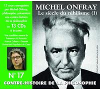 Contre-histoire de la philosophie vol. 17 "le siecle du nihilisme (1)" CD