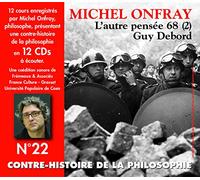 Contre-histoire de la philosophie vol. 22 - l'autre pensee 68 (2) - de guy debord a raoul vaneigem Livre avec Cd audio - Michel Onfray - Frémeaux & Associés - Texte lu (CD) - Textes lus CD