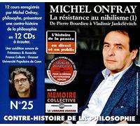 Contre Histoire de la Philosophie N° 25/la Resistance au Nihilisme (1) : de Pierre Bourdieu a Vladimir Jankelevitch