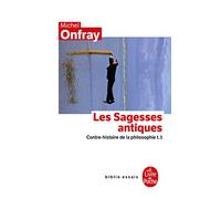Contre-histoire de la philosophie tome 1 : Les Sagesses antiques: Contre-histoire de la philosophie t.1