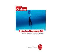 Contre-histoire de la philosophie Tome 11 : L'autre pensée 68 - Michel Onfray - Lgf - Poche - Essai