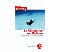 Contre-histoire de la philosophie Tome 12 : La Résistance au nihilisme
