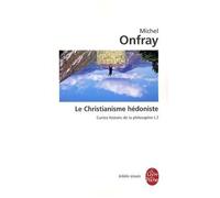 Contre-Histoire De La Philosophie - Tome 2, Le Christianisme Hédoniste