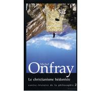 Contre-histoire de la philosophie, tome 2 : Le Christianisme hédoniste