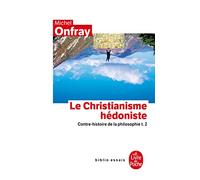 Contre-histoire de la philosophie tome 2 : Le Christianisme hédoniste: Contre-histoire de la philosophie t.2