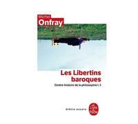 Contre-Histoire De La Philosophie - Tome 3, Les Libertins Baroques