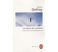 Contre-Histoire De La Philosophie - Tome 4, Les Ultras Des Lumières