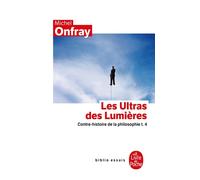 Contre-Histoire De La Philosophie - Tome 4, Les Ultras Des Lumières