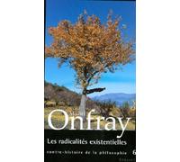 Contre-histoire de la philosophie, Tome 6 : Les radicalités existentielles