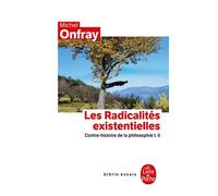 Contre-histoire de la philosophie tome 6 : Les Radicalités existentielles: Contre-histoire de la philosophie t.6
