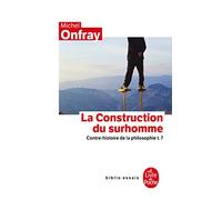 Contre-histoire de la philosophie, Tome 7 : La construction du surhomme
