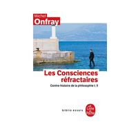 Contre-histoire de la philosophie tome 9 : Les Consciences réfractaires Contre-histoire de la philosophie t.9 - Michel Onfray - Lgf - Poche - Livre