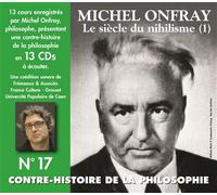 Contre-histoire de la philosophie vol. 17 "le siecle du nihilisme (1)" Michel Onfray (Auteur)