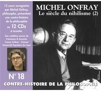 Contre-histoire de la philosophie vol. 18 - le siecle du nihilisme (2) Michel Onfray (Auteur)