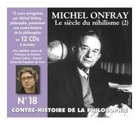 Contre-histoire de la philosophie vol. 18 - le siecle du nihilisme (2) Michel Onfray (Auteur)
