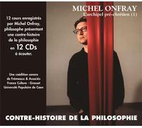 Contre-histoire de la philosophie volume 1 l'archipel prechretien - Douze CD audio Tome 1 L'archipel pré-chrétien Volume 1 - Michel Onfray - Frémeaux & Associés - Textes lus