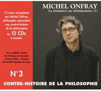 Contre-histoire de la philosophie volume 3 l'invention de jesus - Douze CD audio Tome 3 La résistance au christianisme Volume 1 - Michel Onfray - Frémeaux & Associés - Textes lus