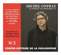 Michel Onfray – Contre-histoire de la philosophie, vol. 3 – La résistance au christianisme – 12 CD audio