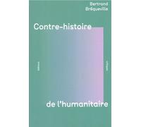 Contre-Histoire De L'humanitaire