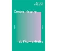 Contre-histoire de l'humanitaire Bertrand Bréqueville (Auteur)