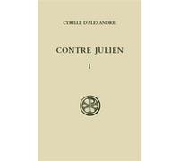 Contre Julien tome 1 Cyrille D' Alexandrie (Auteur)
