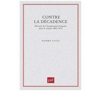 Contre La Décadence - Histoire De L'imagination Française Dans Le Roman 1890-1914